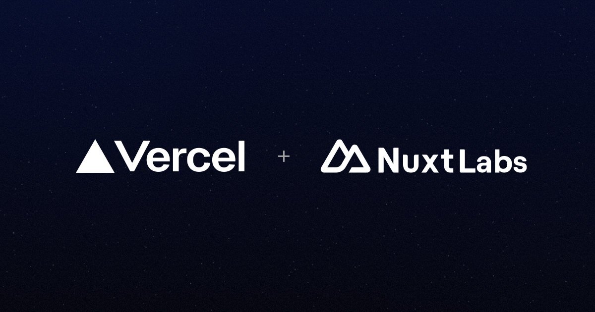 Nuxt.jsの開発元Nuxt Labs、Next.jsの開発元Vercelへの合流を発表
